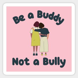 Be a Buddy Not a Bully Sticker